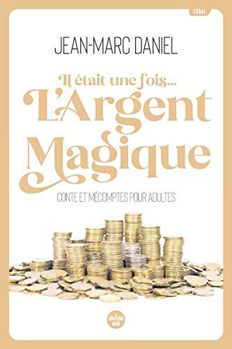 Il était une fois... l'argent magique : conte et mécomptes pour adultes : essai