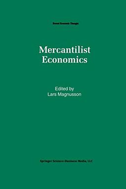 Mercantilist Economics (Recent Economic Thought, 33, Band 33)