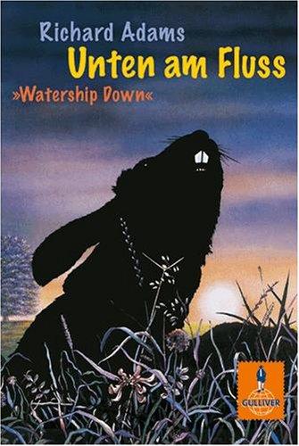 Unten am Fluss: Watership Down. Roman (Gulliver)