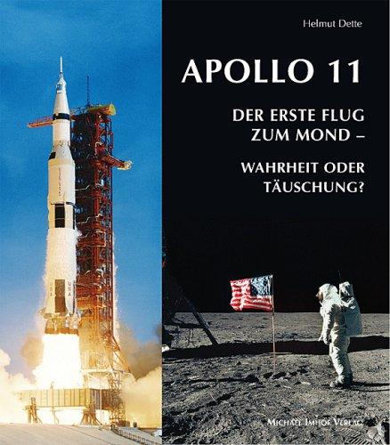 Apollo 11. Der erste Flug zum Mond - Wahrheit oder Täuschung?