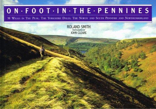 On Foot in the Pennines: 38 Walks in the Peak District, the Yorkshire Dales, the North and South Pennines and Northumberland: 38 Walks in the Peak. North and South Pennines and Northumberland