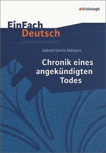 EinFach Deutsch Unterrichtsmodelle: Gabriel Garcia Márquez: Chronik eines angekündigten Todes: Gymnasiale Oberstufe