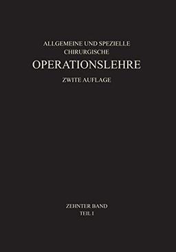 Allgemeiner Teil und die Operationen an der Oberen Extremität (Allgemeine und spezielle chirurgische Operationslehre, Teil 1, Band 1)