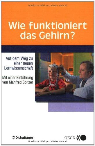 Wie funktioniert das Gehirn?: Auf dem Weg zu einer neuen Lernwissenschaft