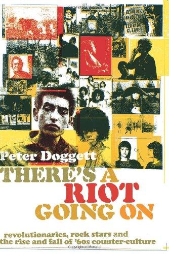 There's a Riot Going On: Revolutionaries, Rock Stars, and the Rise and Fall of '60s Counter-culture