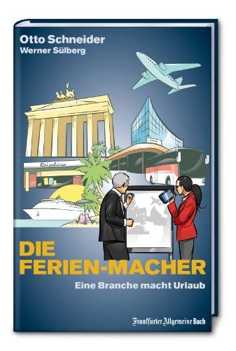 Die Ferien-Macher: Eine Branche macht Urlaub