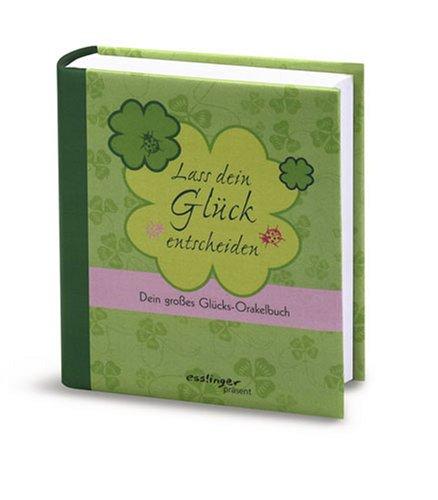 Lass dein Glück entscheiden. Dein großes Glücks-Orakelbuch (Esslinger präsent)