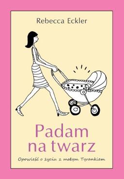 Padam na twarz: Opowieść o życiu z małym Tyrankiem