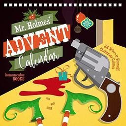 Mr Holmes' Advent Calendar: 24 Solve-it-Yourself Christmas Crimes