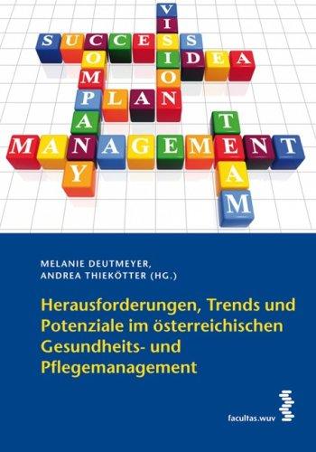 Herausforderungen, Trends und Potenziale im österreichischen Gesundheits- und Pflegemanagement