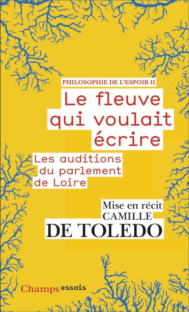 Philosophie de l'espoir. Vol. 2. Le fleuve qui voulait écrire : les auditions du parlement de Loire