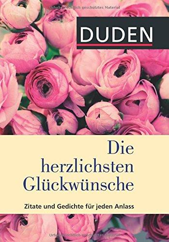 Duden - Die herzlichsten Glückwünsche: Zitate und Gedichte für jeden Anlass (Duden pur)