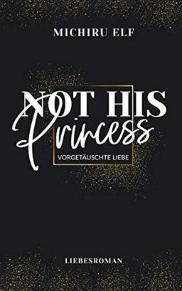 Not His Princess: Vorgetäuschte Liebe