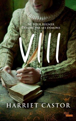 VIII : né pour régner, dévoré par ses démons