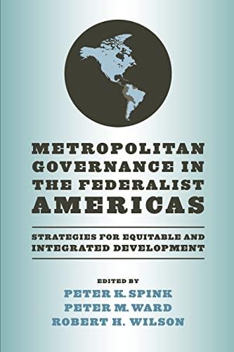 Metropolitan Governance in the Federalist Americas: Strategies for Equitable and Integrated Development (Helen Kellogg Institute for International Studies)