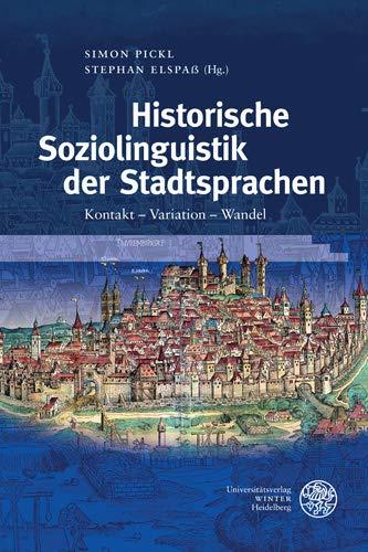 Historische Soziolinguistik der Stadtsprachen: Kontakt – Variation – Wandel (Germanistische Bibliothek, Band 67)