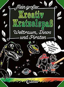 Mein großer Kreativ-Kratzelspaß: Weltraum, Dinos und Piraten: Kritz-Kratz-Beschäftigung für Zuhause und unterwegs ab 5 Jahre (Kreativ-Kratzelbuch)