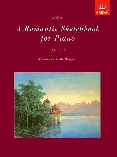 A Romantic Sketchbook for Piano: Book V (Romantic Sketchbook for Piano (ABRSM))