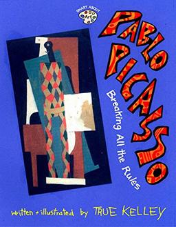 Pablo Picasso: Breaking All the Rules (Smart About Art)