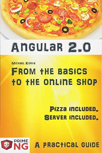 Angular 2 - From the basics to the online shop. A practical guide. Including Pizza.: Based on the first official Release