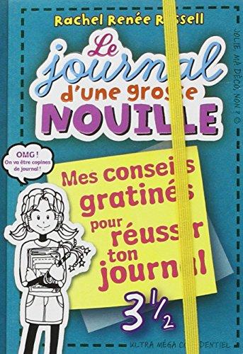 Le journal d'une grosse nouille. Vol. 3.5. mes conseils gratinés pour réussir ton journal