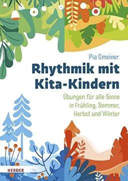 Rhythmik mit Kita-Kindern: Übungen für alle Sinne in Frühling, Sommer, Herbst und Winter