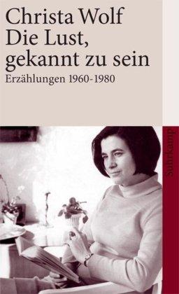 Die Lust, gekannt zu sein: Erzählungen 1960-1980 (suhrkamp taschenbuch)