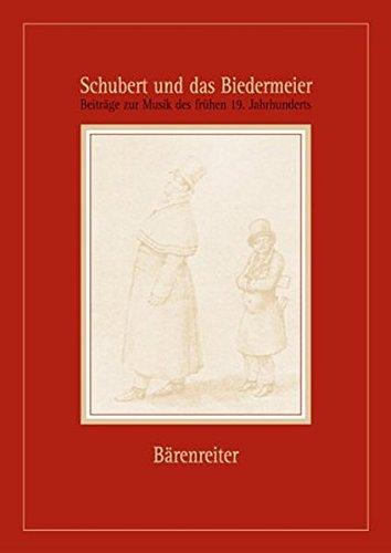 Schubert und das Biedermeier. Beiträge zur Musik des frühen 19. Jahrhunderts