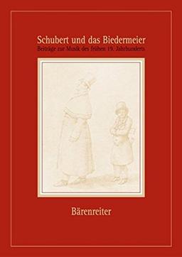 Schubert und das Biedermeier. Beiträge zur Musik des frühen 19. Jahrhunderts