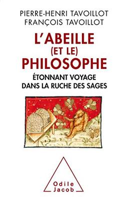 L'abeille (et le) philosophe : étonnant voyage dans la ruche des sages