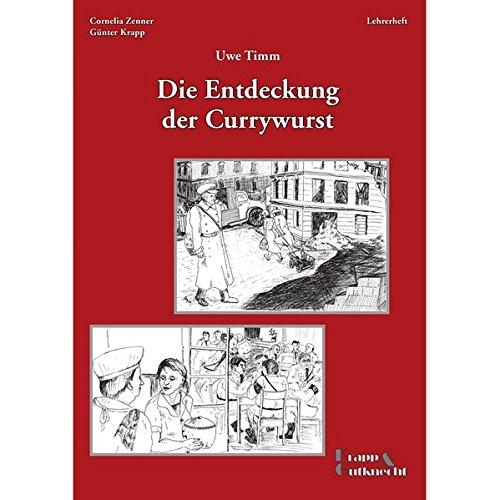 Die Entdeckung der Currywurst, Uwe Timm: Interpretationshilfe, Aufgaben, Lösungen, Unterrichtsmaterialien, Lehrerheft mit Schülerheft