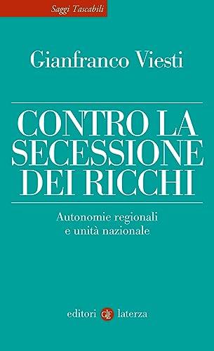 Contro la secessione dei ricchi. Autonomie regionali e unità nazionale (Saggi tascabili Laterza)