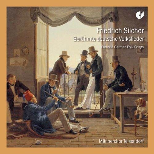 Friedrich Silcher: Berühmte deutsche Volkslieder