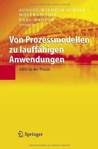 Von Prozessmodellen zu lauffähigen Anwendungen: ARIS in der Praxis