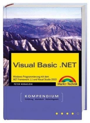 Visual Basic .NET Kompendium - Ausgabe 2004: Programmieren mit dem .NET-Framework (Kompendium / Handbuch)