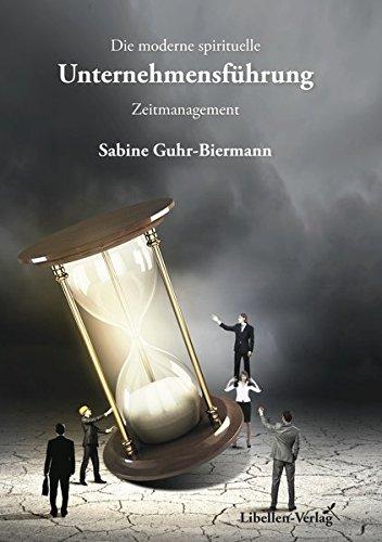 Die moderne spirituelle Unternehmensführung: Zeitmanagement