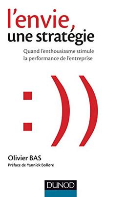 L'envie, une stratégie : quand l'enthousiasme stimule la performance de l'entreprise