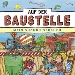 Mein Suchbilderbuch - Auf der Baustelle