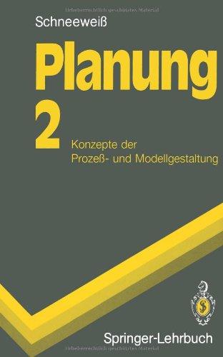 Planung: 2 Konzepte Der Prozeß- Und Modellgestaltung (Springer-Lehrbuch)