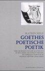 Goethes poetische Poetik: Über die Bedeutung der Dichtkunst in den "Leiden des jungen Werther", im "Torquato Tasso" und in "Wilhelm Meisters ... Schriften. Reihe Literaturwissenschaft)