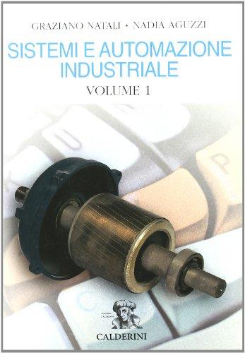 Sistemi ed automazione industriale. Per gli Ist. Tecnici industriali (Vol. 1)