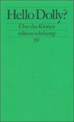 Hello Dolly?: Über das Klonen (edition suhrkamp)