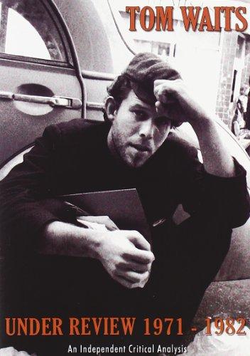 Tom Waits - Under Review 1971-1982