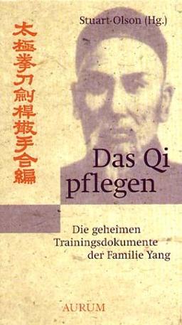 Das Qi pflegen. Die geheimen Trainingsdokumente der Familie Yang nach Chen Gong