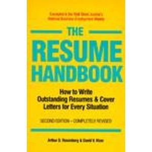 The Resume Handbook: How to Write Outstanding Resumes & Cover Letters for Every Situation