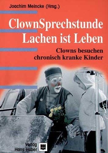 ClownSprechstunde - Lachen ist Leben: Clowns besuchen chronisch kranke Kinder