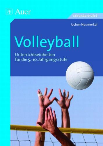 Volleyball: Unterrichtseinheiten für die 5.-10. Jahrgangsstufe (5. bis 10. Klasse)