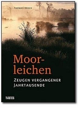 Moorleichen: Zeugen vergangener Jahrtausende