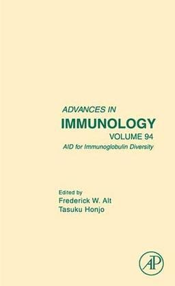 AID for Immunoglobulin Diversity (Volume 94): Advances in Immunology (Advances in Immunology, Volume 94, Band 94)