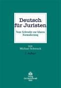 Deutsch für Juristen: Vom Schwulst zur klaren Formulierung